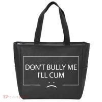 Funny Meme Quotes Dont Bully Me Ill Cum Sarcastic Tote Bag thumb 0