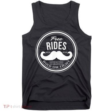 Free Mustache Rides (Hold On Tight) Crude Funny Tank Top