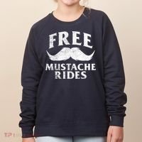 Free Mustache Rides Funny Women's Sweatshirt thumb 0