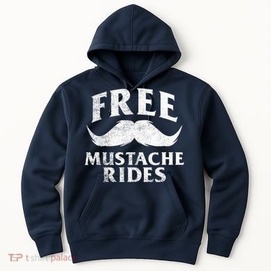 Free Mustache Rides Funny Hoodie