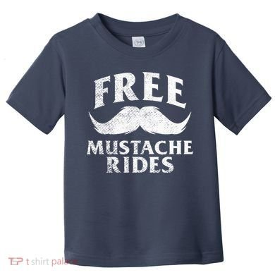 Free Mustache Rides Funny Toddler T-Shirt