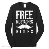 Free Mustache Rides Funny Long Sleeve Shirt thumb 0