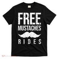 Free Mustache Rides Funny T-Shirt thumb 0