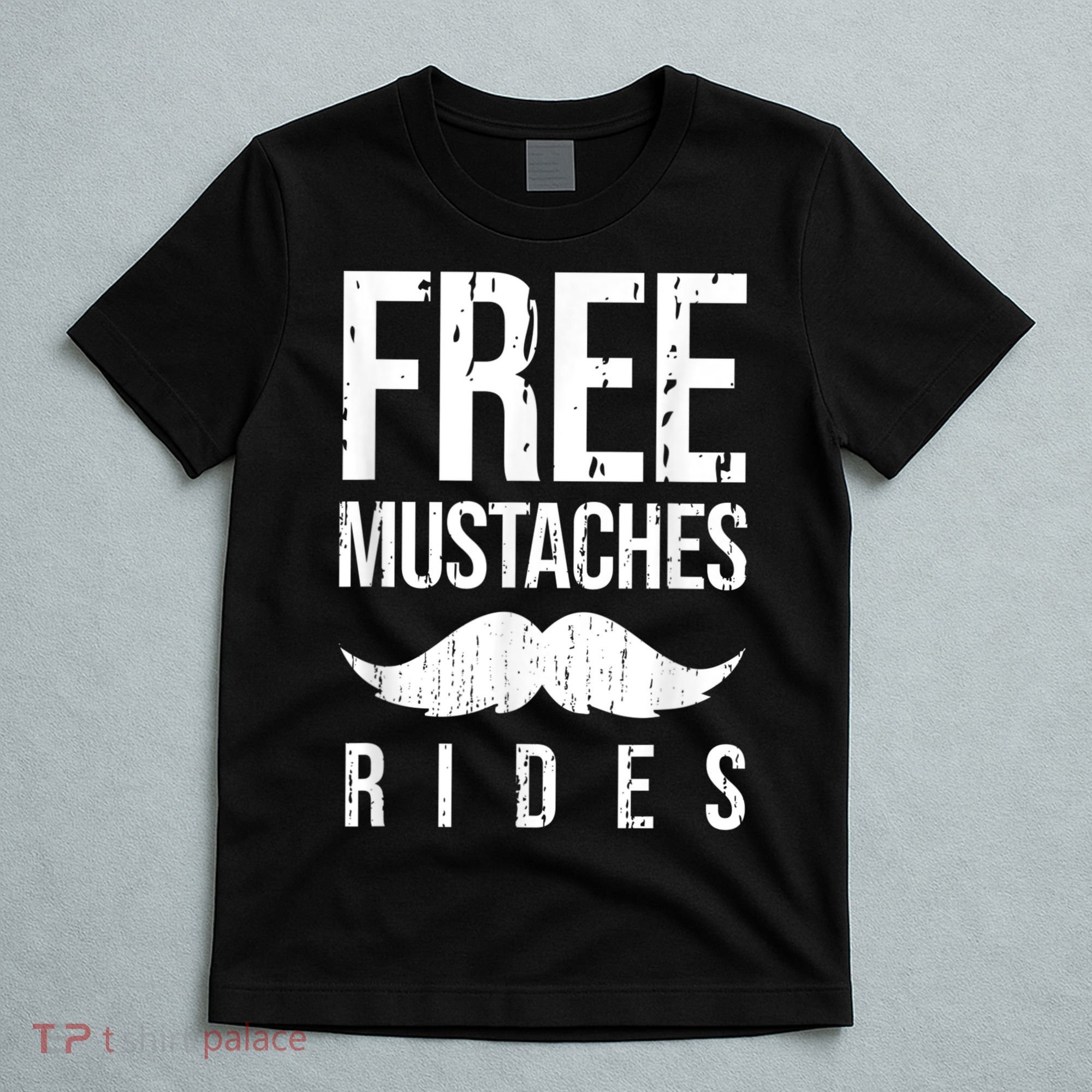 Free Mustache Rides Funny T-Shirt