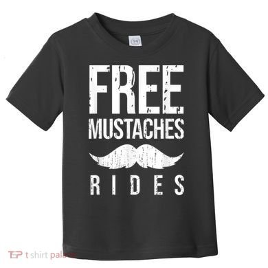 Free Mustache Rides Funny Toddler T-Shirt