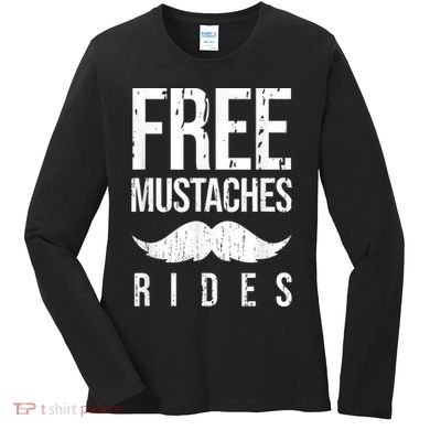 Free Mustache Rides Funny Women's Long Sleeve Shirt
