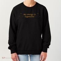 Funny Motivational Saying My Energy Is Expensive Women's Sweatshirt thumb 0