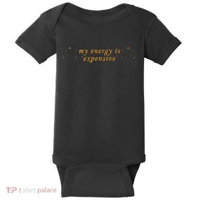 Funny Motivational Saying My Energy Is Expensive Baby Bodysuit