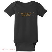 Funny Motivational Saying My Energy Is Expensive Baby Bodysuit thumb 0