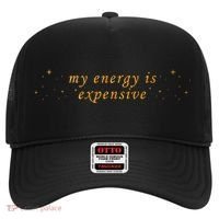 Funny Motivational Saying My Energy Is Expensive Hat thumb 0