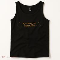 Funny Motivational Saying My Energy Is Expensive Tank Top thumb 2
