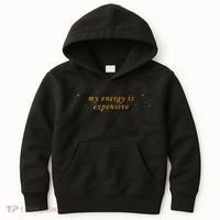 Funny Motivational Saying My Energy Is Expensive Kids Hoodie thumb 0