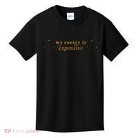 Funny Motivational Saying My Energy Is Expensive Kids T-Shirt thumb 0