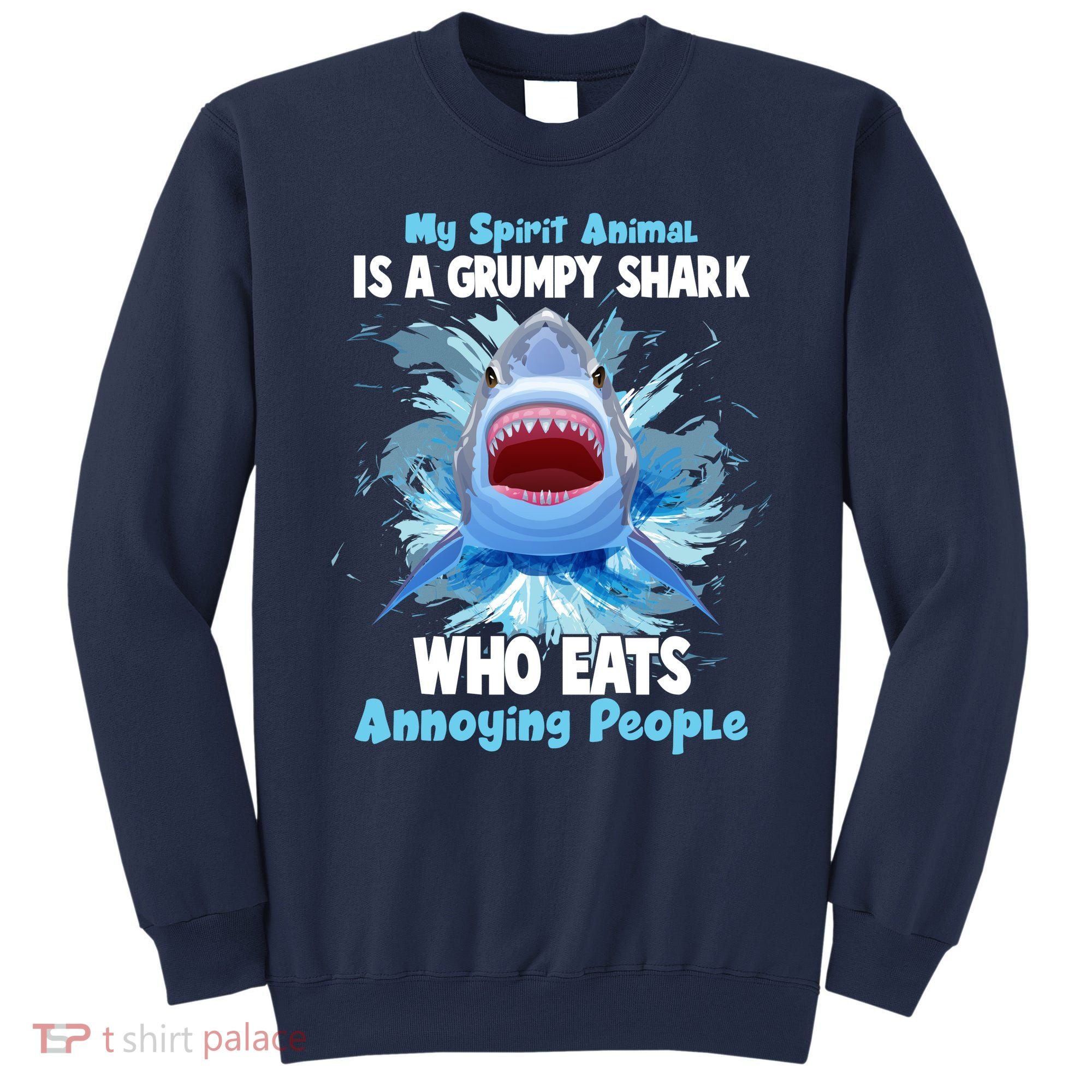 Funny My Spirit Animal Is A Grumpy Shark Sweatshirt