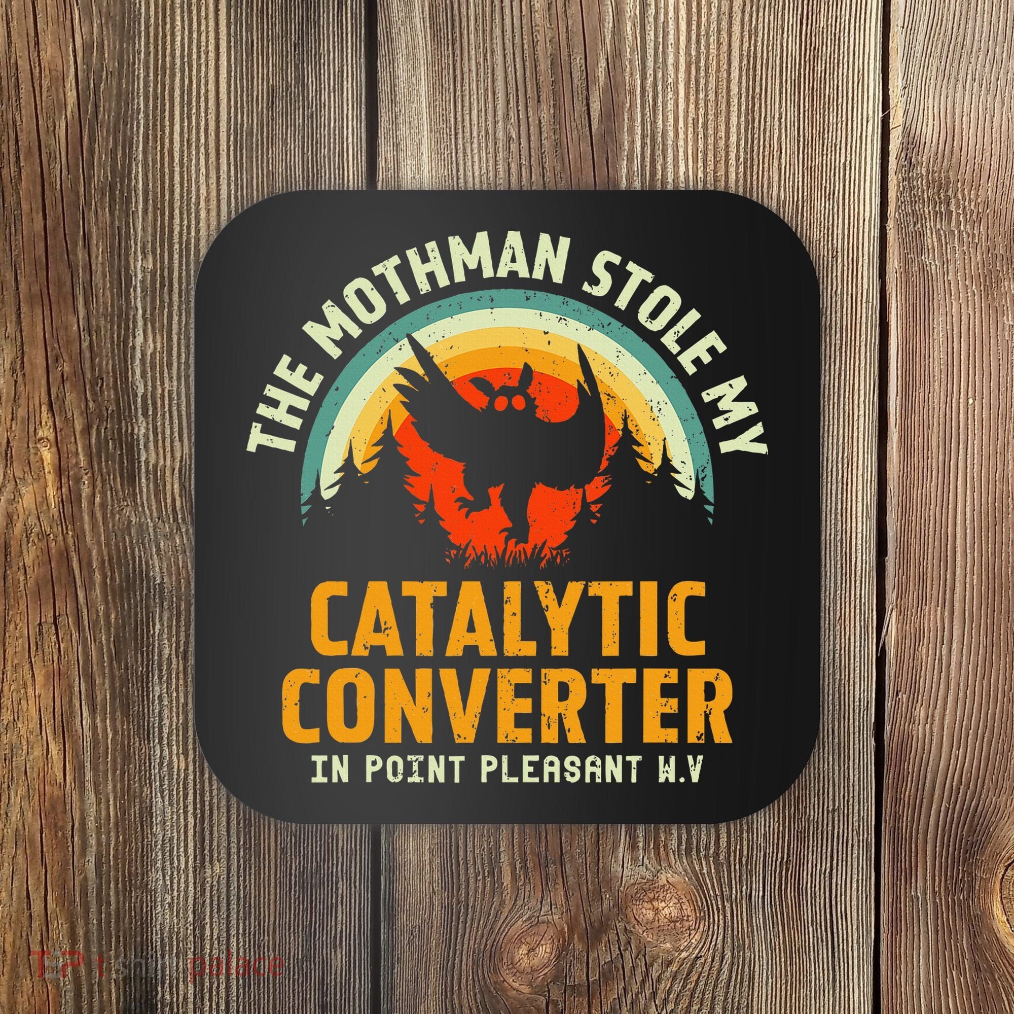 Funny Mothman Stole My Catalytic Converter Mothman Cryptid Coaster