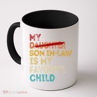 Funny My Son In Law Is My Favorite Child Replaced Daughter Coffee Mug thumb 0