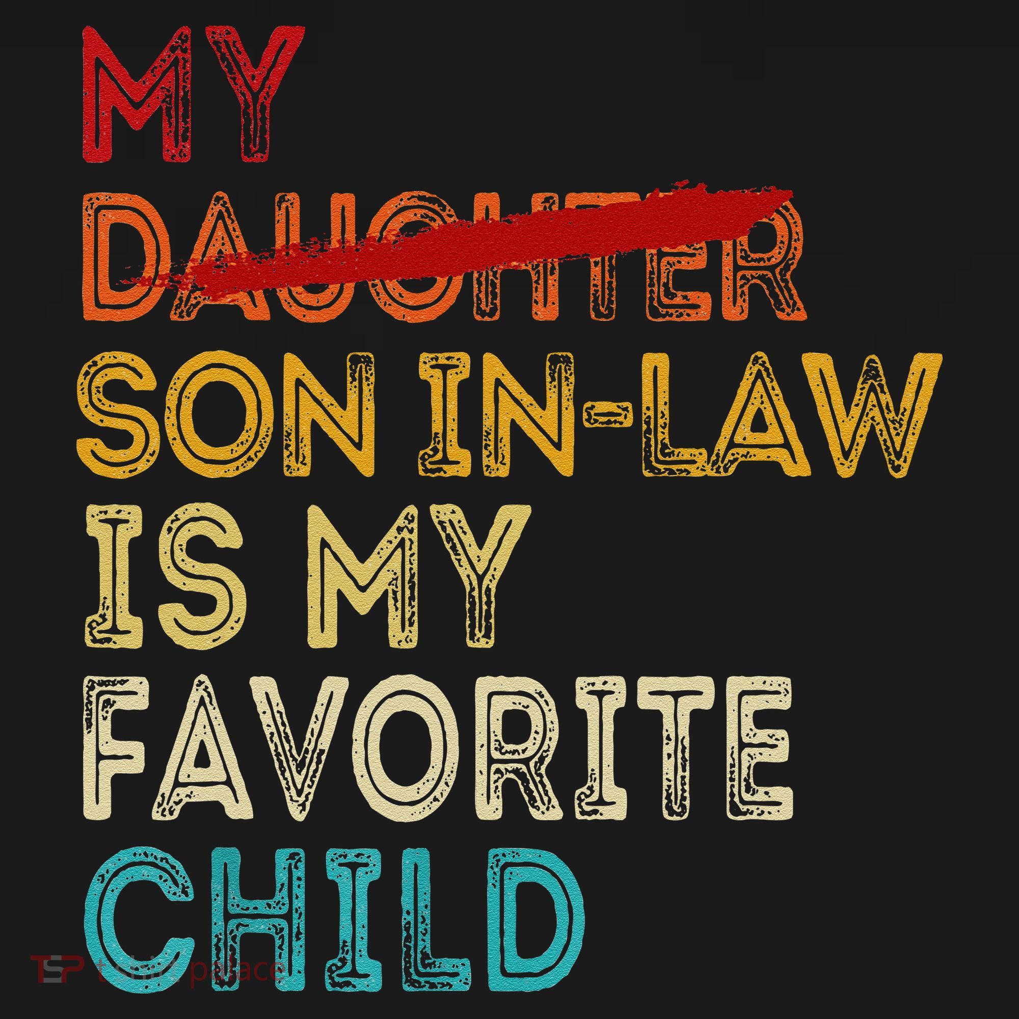 Funny My Son In Law Is My Favorite Child Replaced Daughter Women's Hoodie