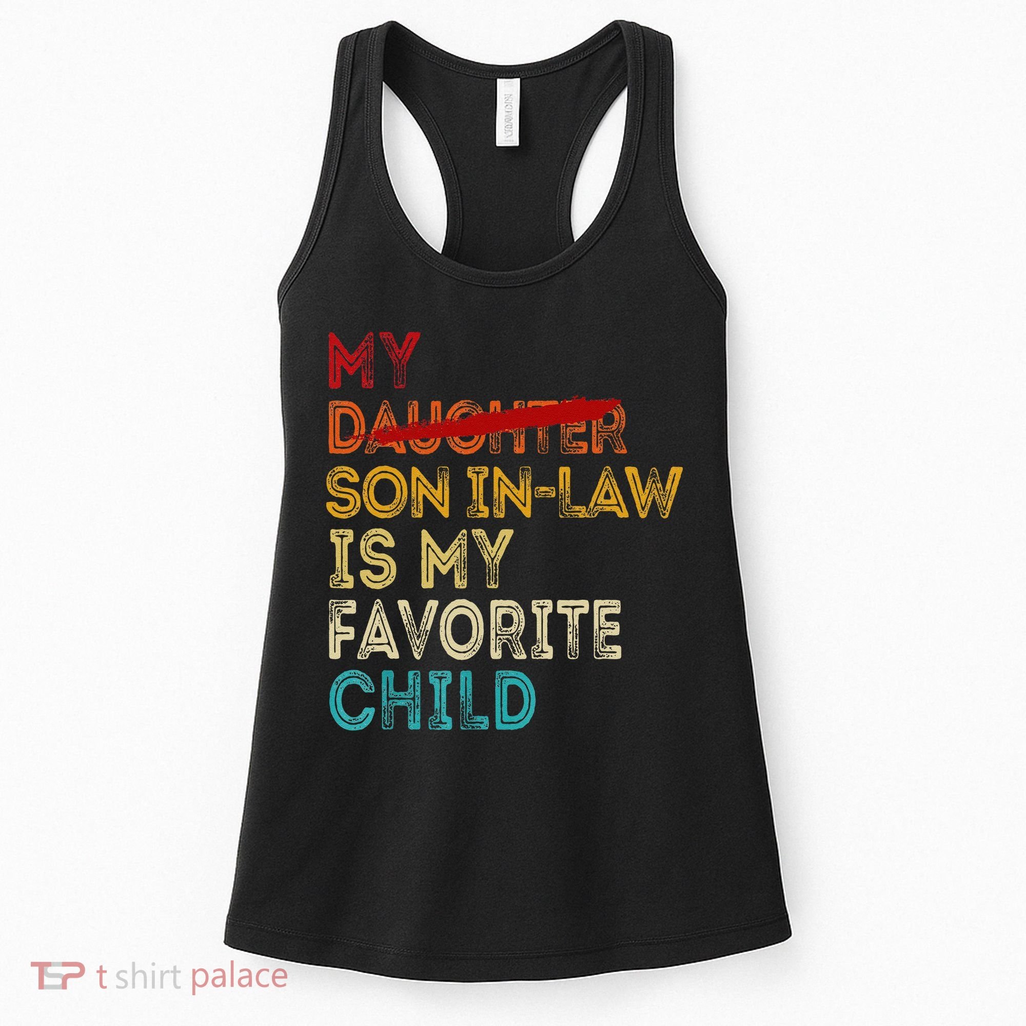 Funny My Son In Law Is My Favorite Child Replaced Daughter Women's Tank Top