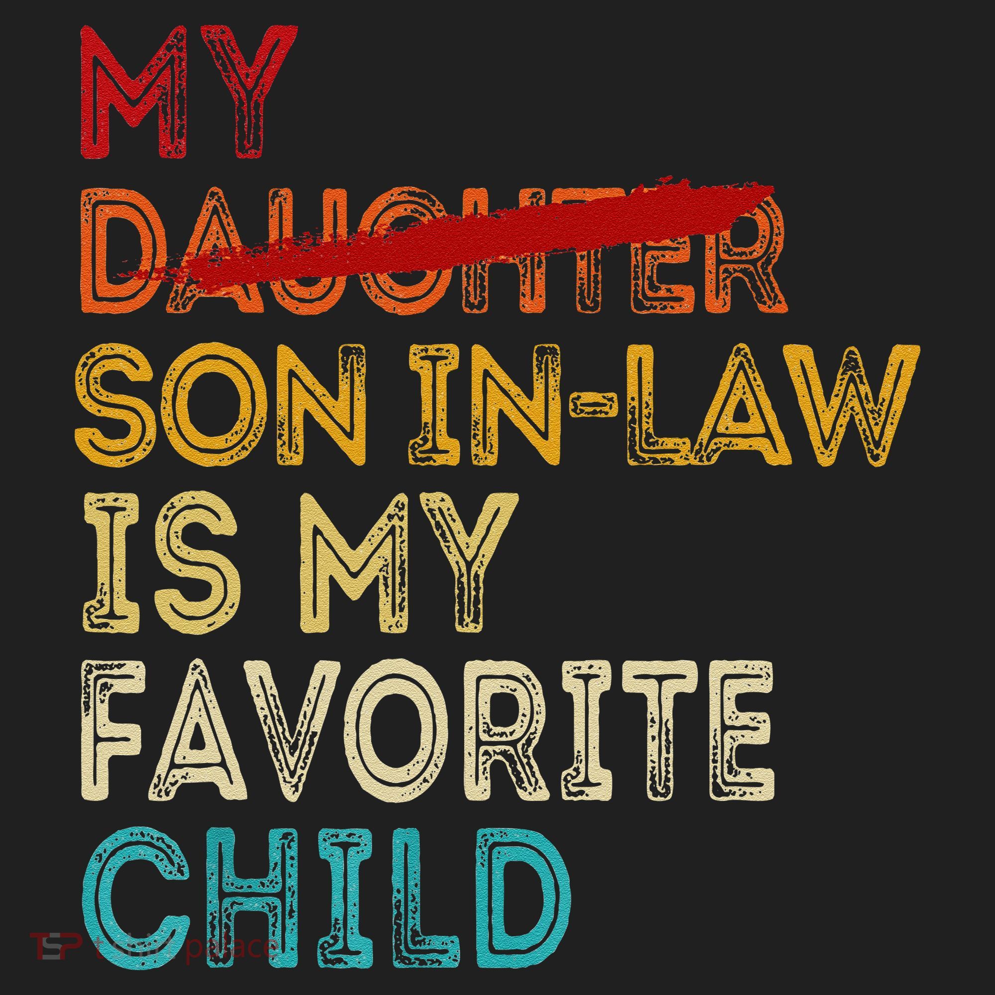Funny My Son In Law Is My Favorite Child Replaced Daughter Hat