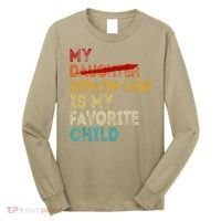 Funny My Son In Law Is My Favorite Child Replaced Daughter Long Sleeve Shirt thumb 0