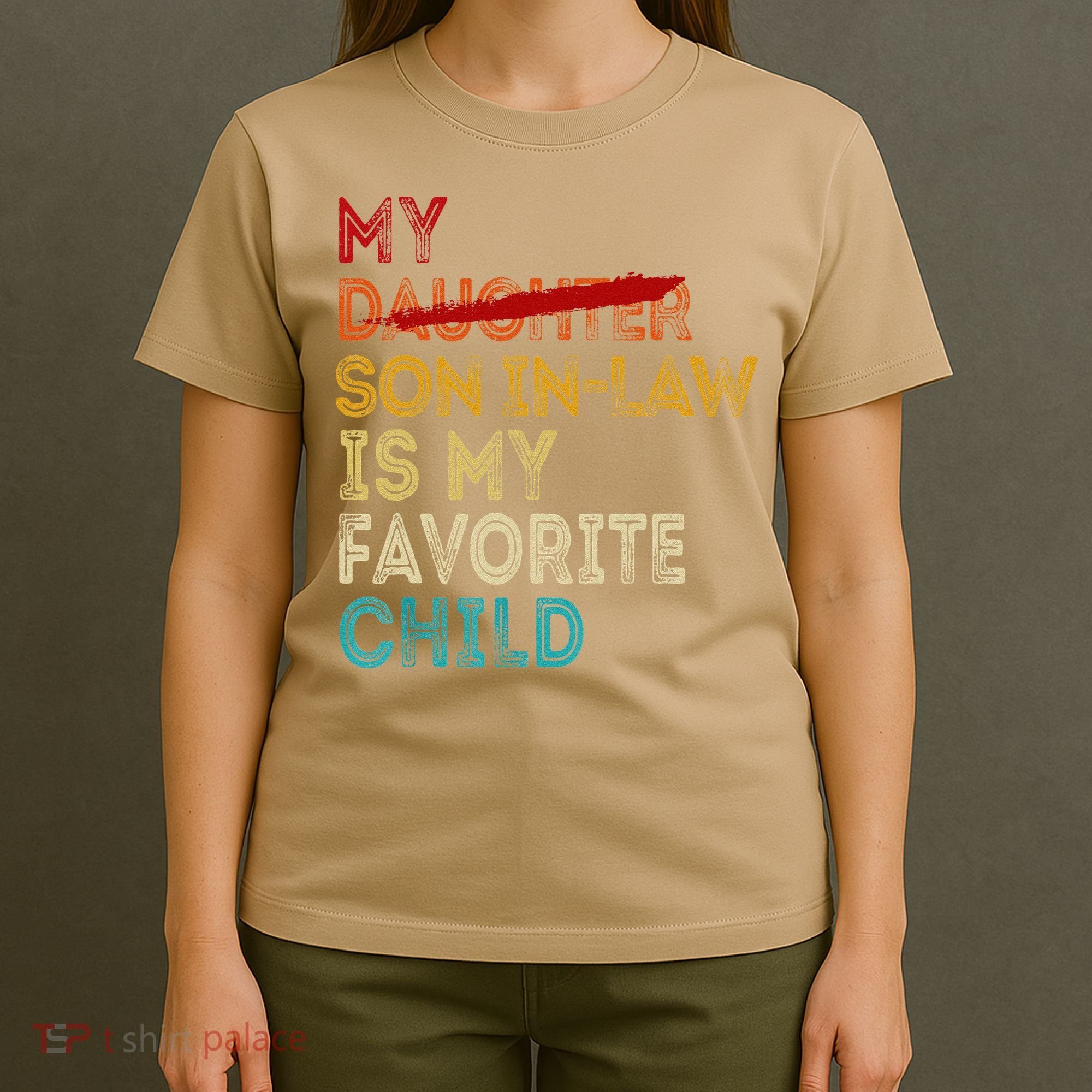 Funny My Son In Law Is My Favorite Child Replaced Daughter T-Shirt