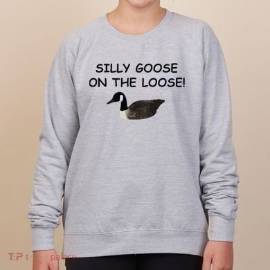 Funny Meme Silly Goose On The Loose Joke Women's Sweatshirt