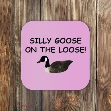 Funny Meme Silly Goose On The Loose Joke Coaster