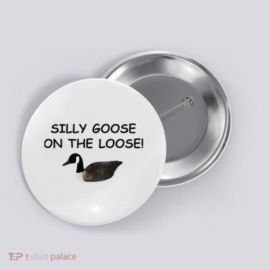 Funny Meme Silly Goose On The Loose Joke Button