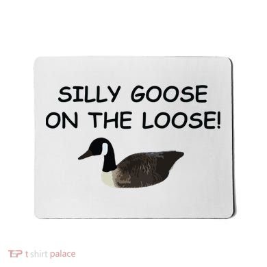 Funny Meme Silly Goose On The Loose Joke Mousepad