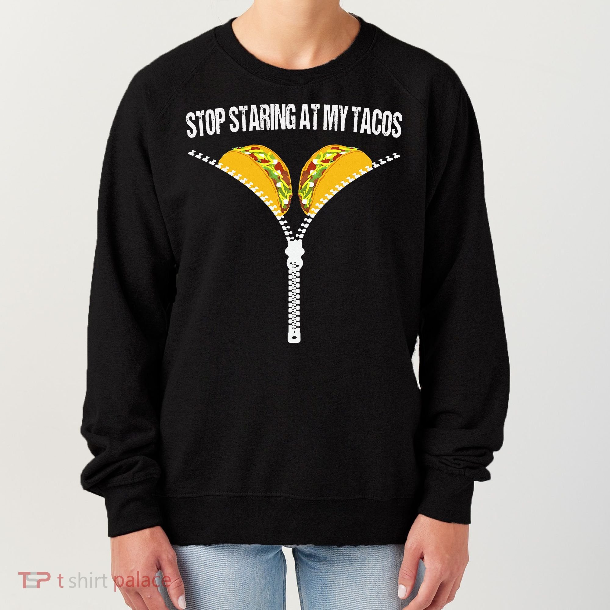 Funny Mexican Stop Staring At My Tacos Fiesta Cinco De Mayo Women's Sweatshirt