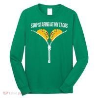 Funny Mexican Stop Staring At My Tacos Fiesta Cinco De Mayo Long Sleeve Shirt thumb 0
