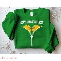 Funny Mexican Stop Staring At My Tacos Fiesta Cinco De Mayo Sweatshirt thumb 2