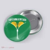 Funny Mexican Stop Staring At My Tacos Fiesta Cinco De Mayo Button thumb 0