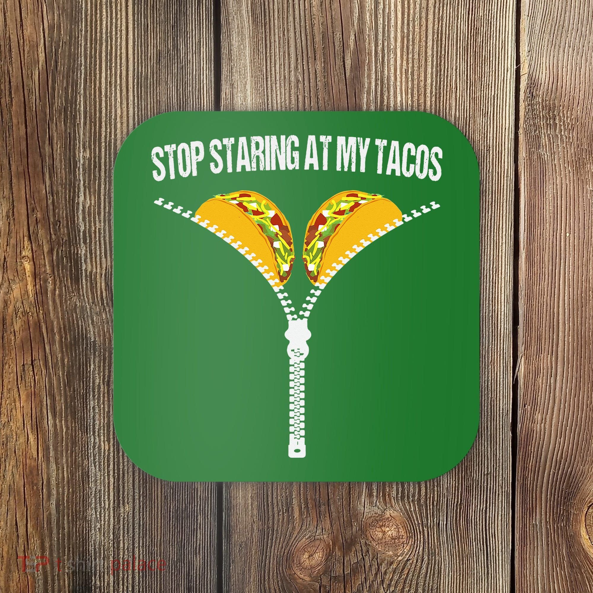 Funny Mexican Stop Staring At My Tacos Fiesta Cinco De Mayo Coaster