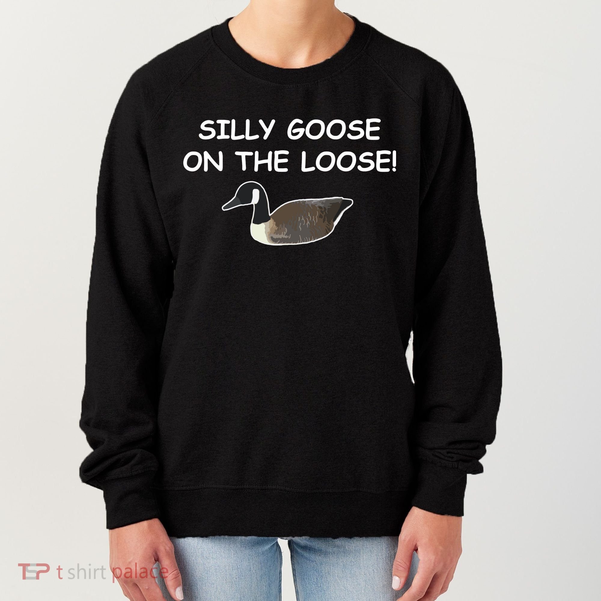 Funny Meme Silly Goose On The Loose Joke Women's Sweatshirt