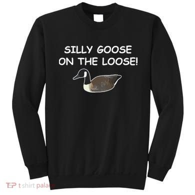Funny Meme Silly Goose On The Loose Joke Sweatshirt