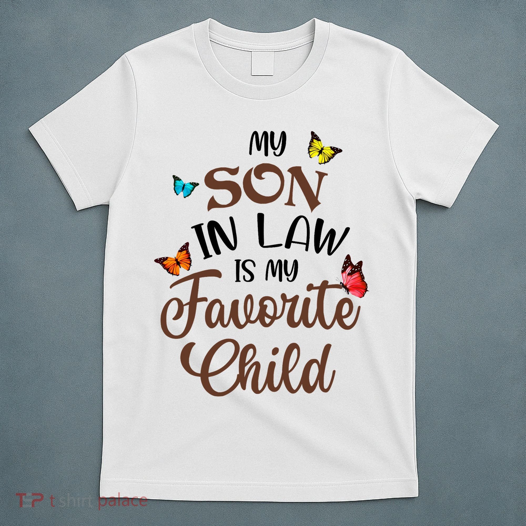 Funny My Son In Law Is My Favorite Child From Mother In Law T-Shirt