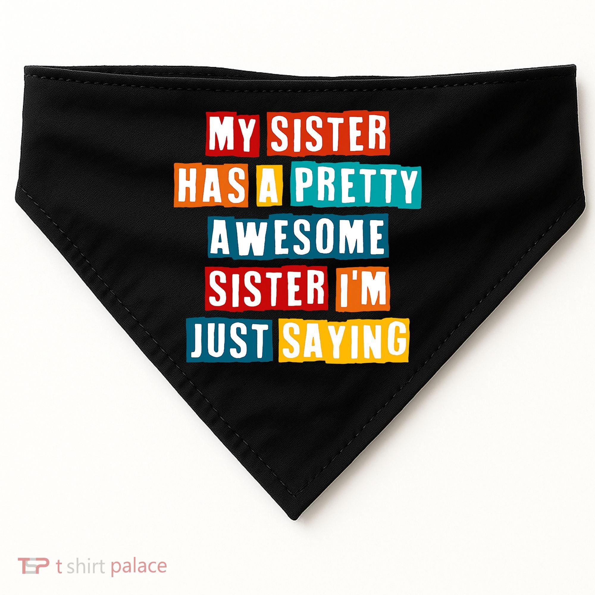 Funny My Sister Has A Pretty Awesome Sister Im Just Saying USA-Made Doggie Bandana