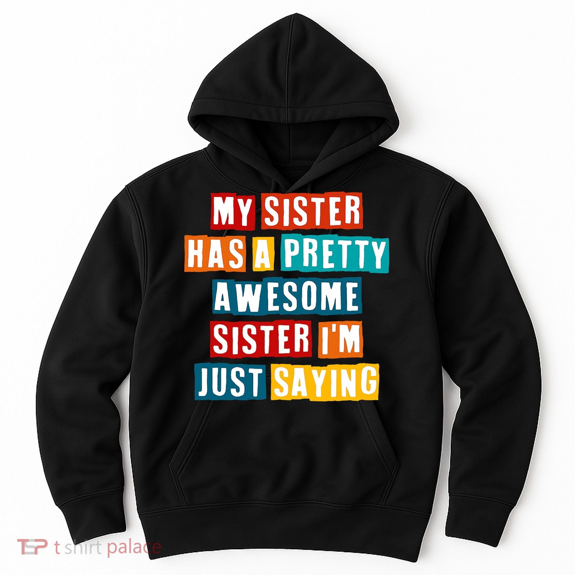 Funny My Sister Has A Pretty Awesome Sister Im Just Saying Hoodie