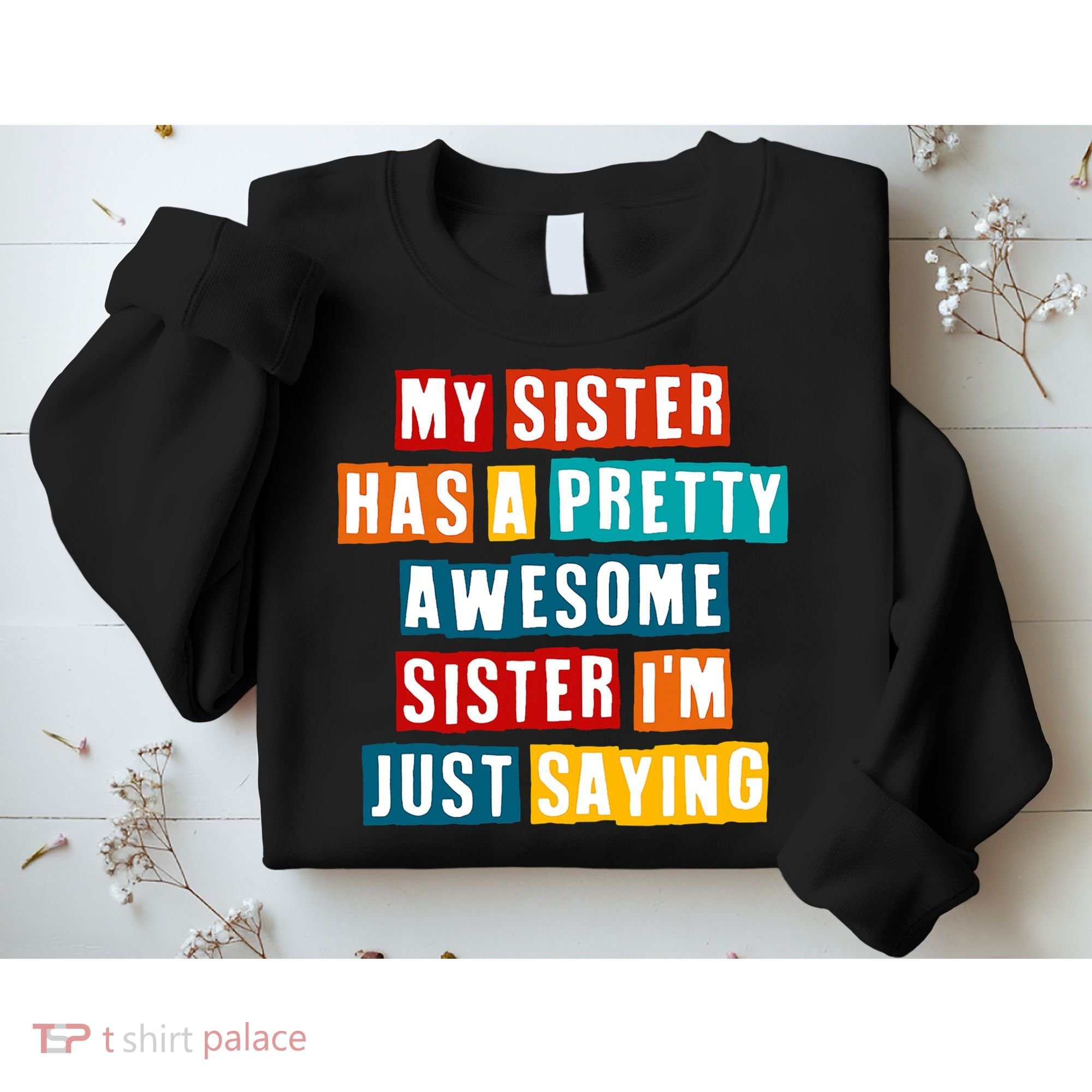 Funny My Sister Has A Pretty Awesome Sister Im Just Saying Sweatshirt