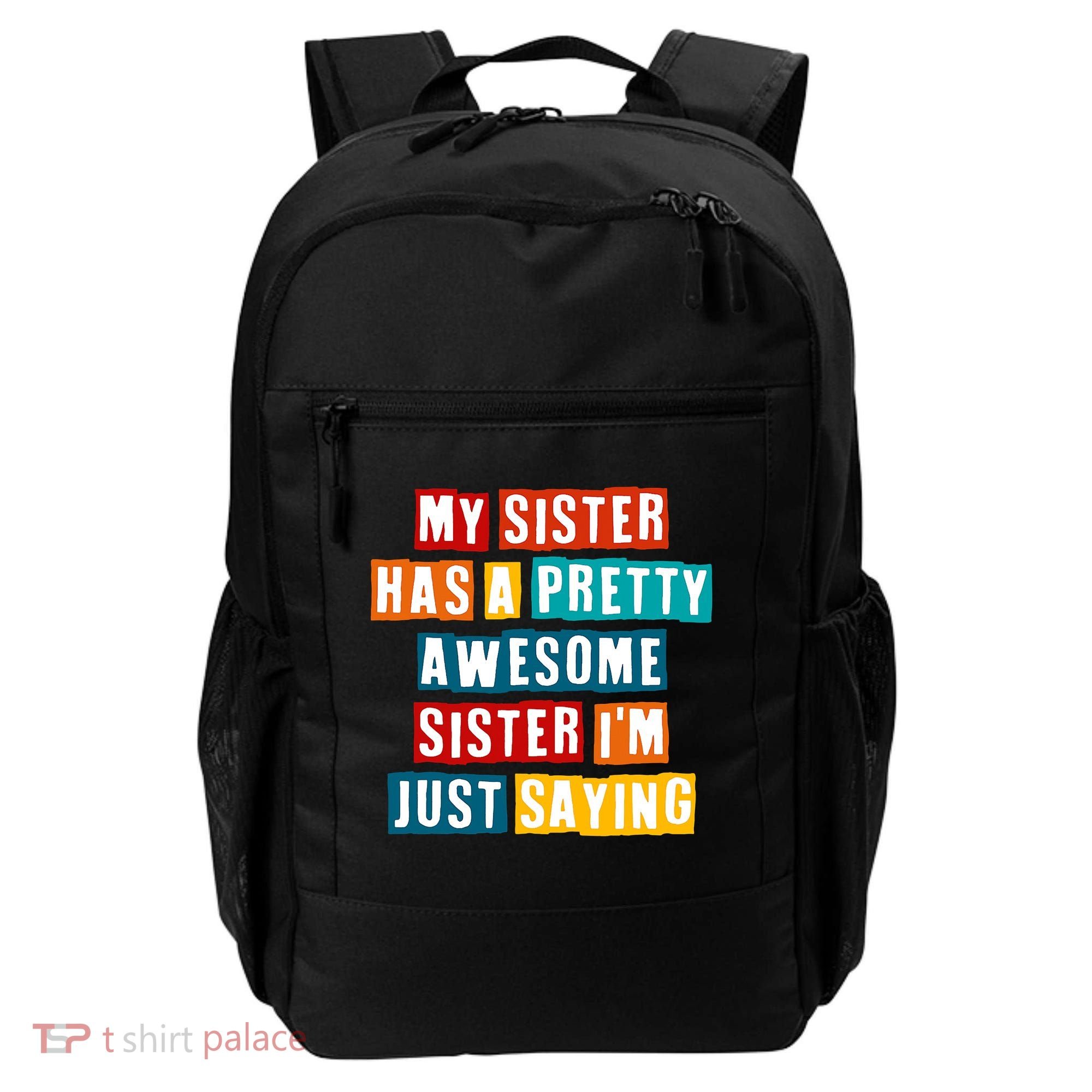 Funny My Sister Has A Pretty Awesome Sister Im Just Saying Backpack