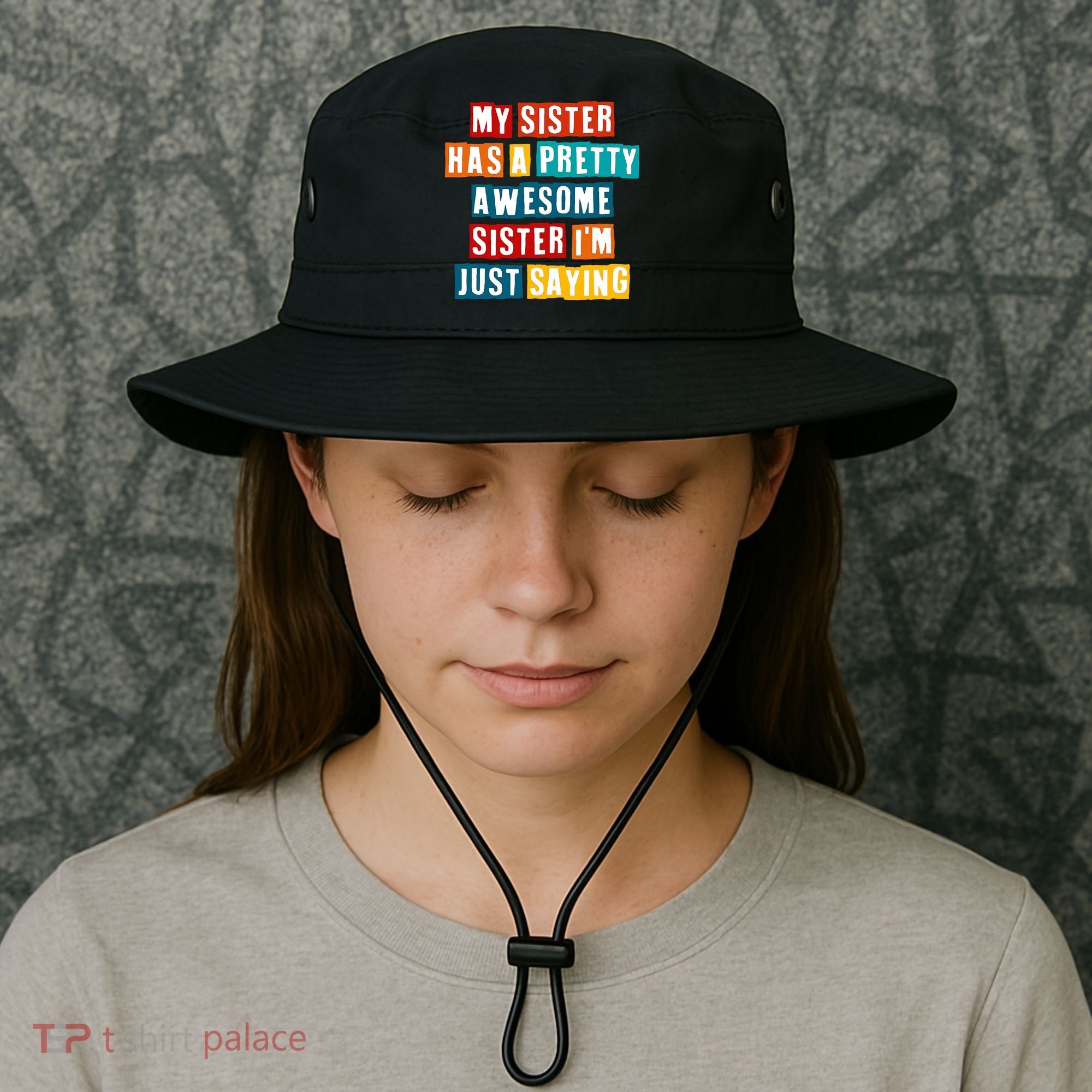 Funny My Sister Has A Pretty Awesome Sister Im Just Saying Bucket Hat