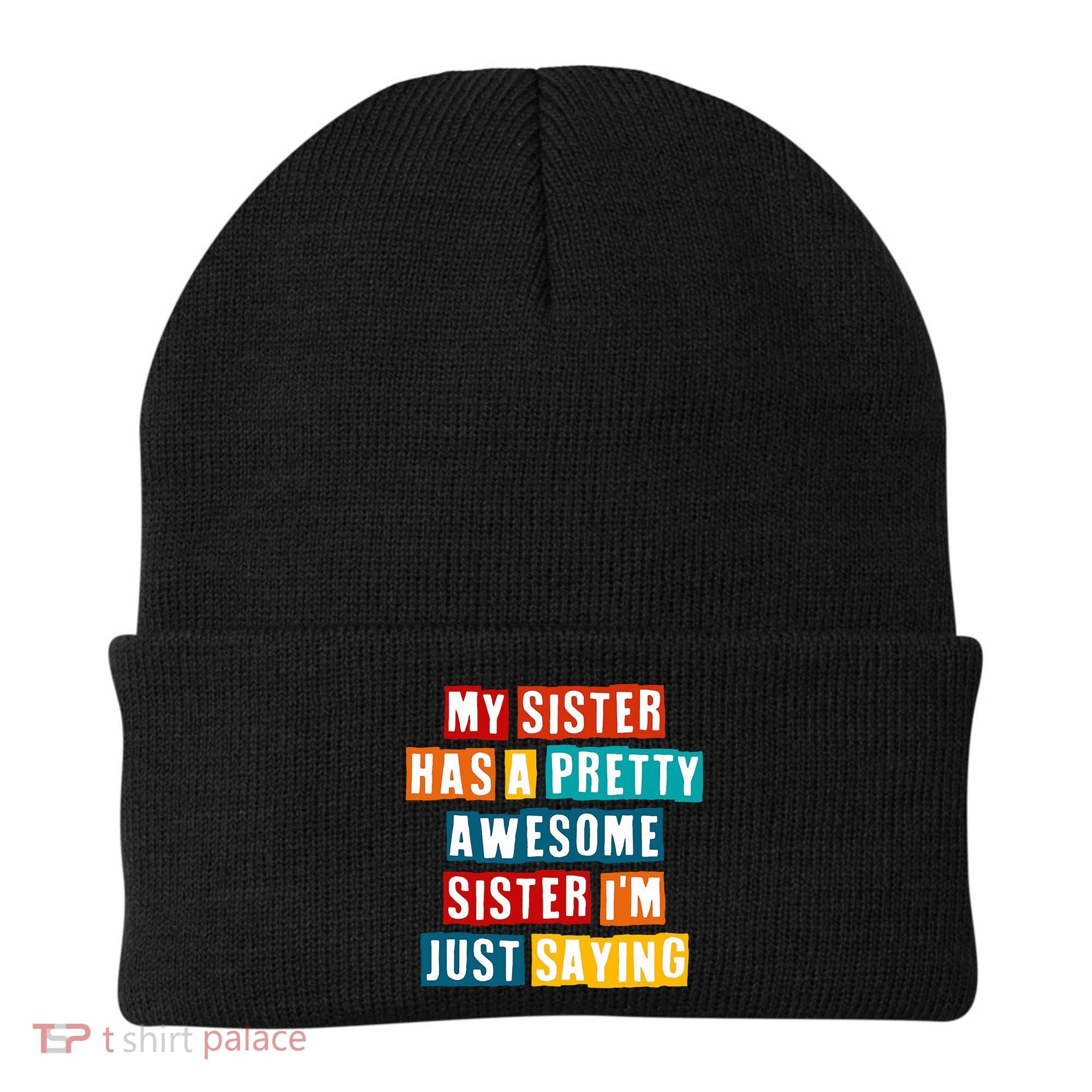 Funny My Sister Has A Pretty Awesome Sister Im Just Saying Beanie