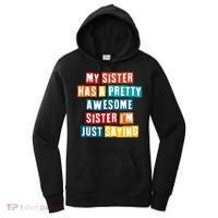 Funny My Sister Has A Pretty Awesome Sister Im Just Saying Women's Hoodie thumb 0