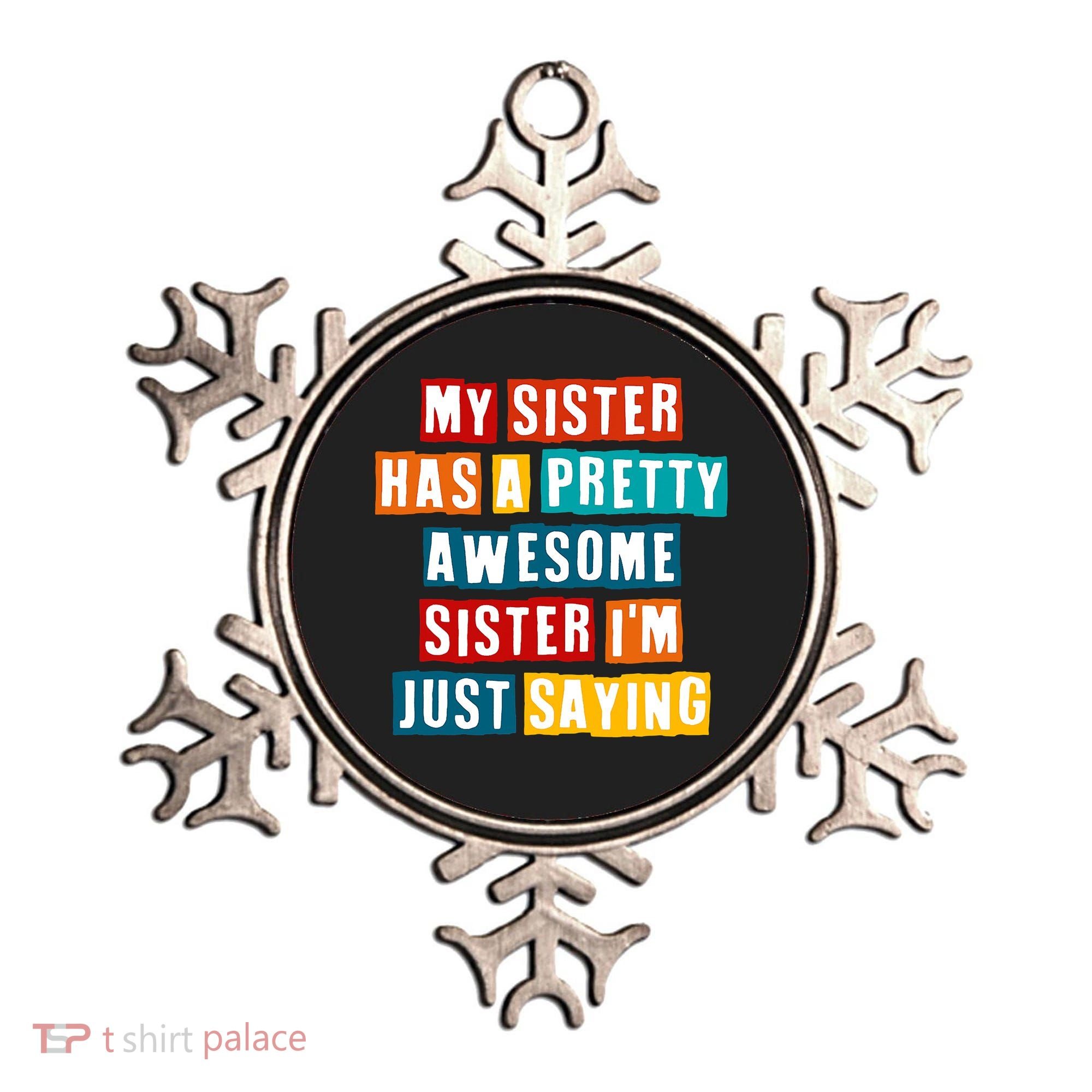 Funny My Sister Has A Pretty Awesome Sister Im Just Saying Ornament