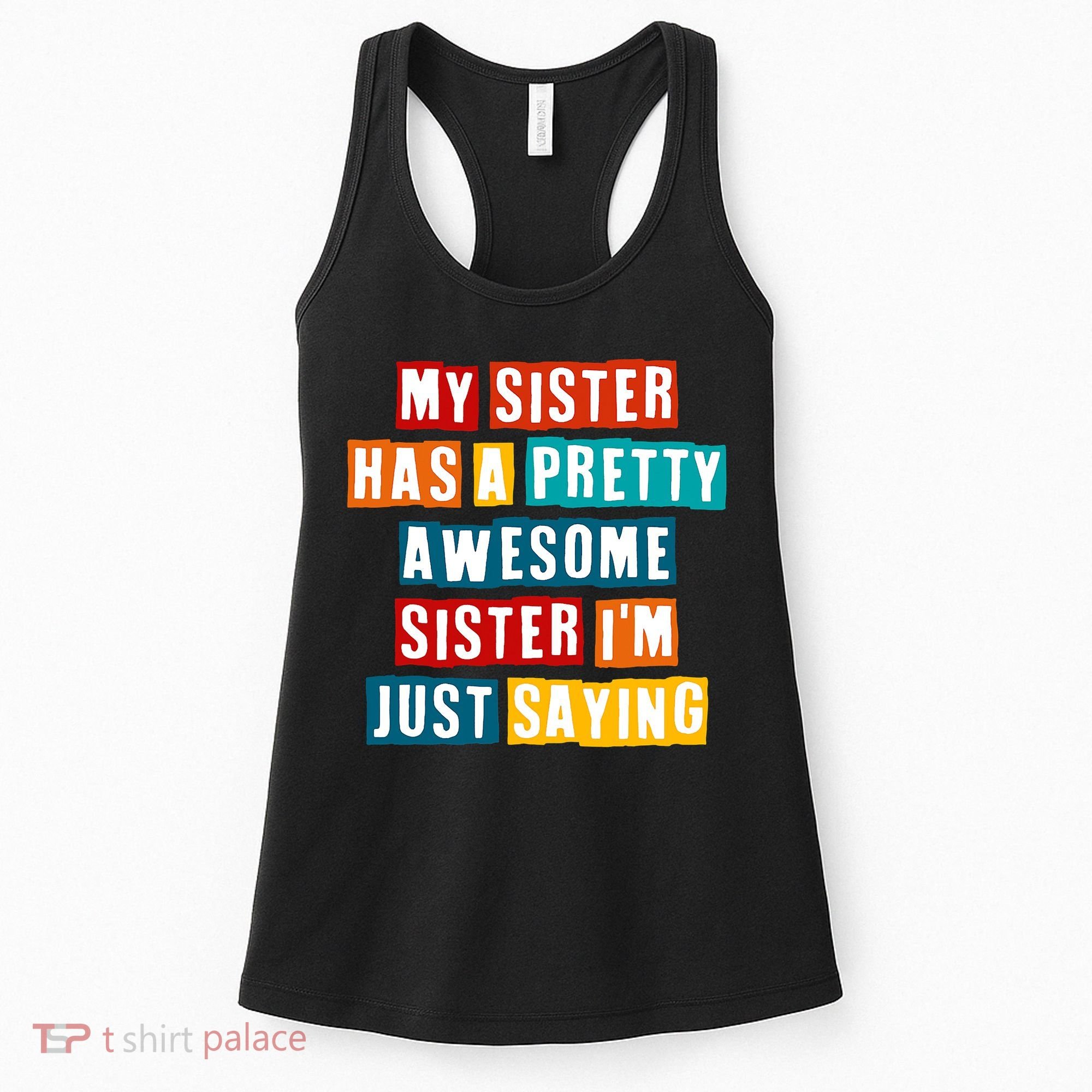 Funny My Sister Has A Pretty Awesome Sister Im Just Saying Women's Tank Top