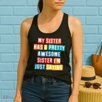 Funny My Sister Has A Pretty Awesome Sister Im Just Saying Women's Tank Top thumb 2
