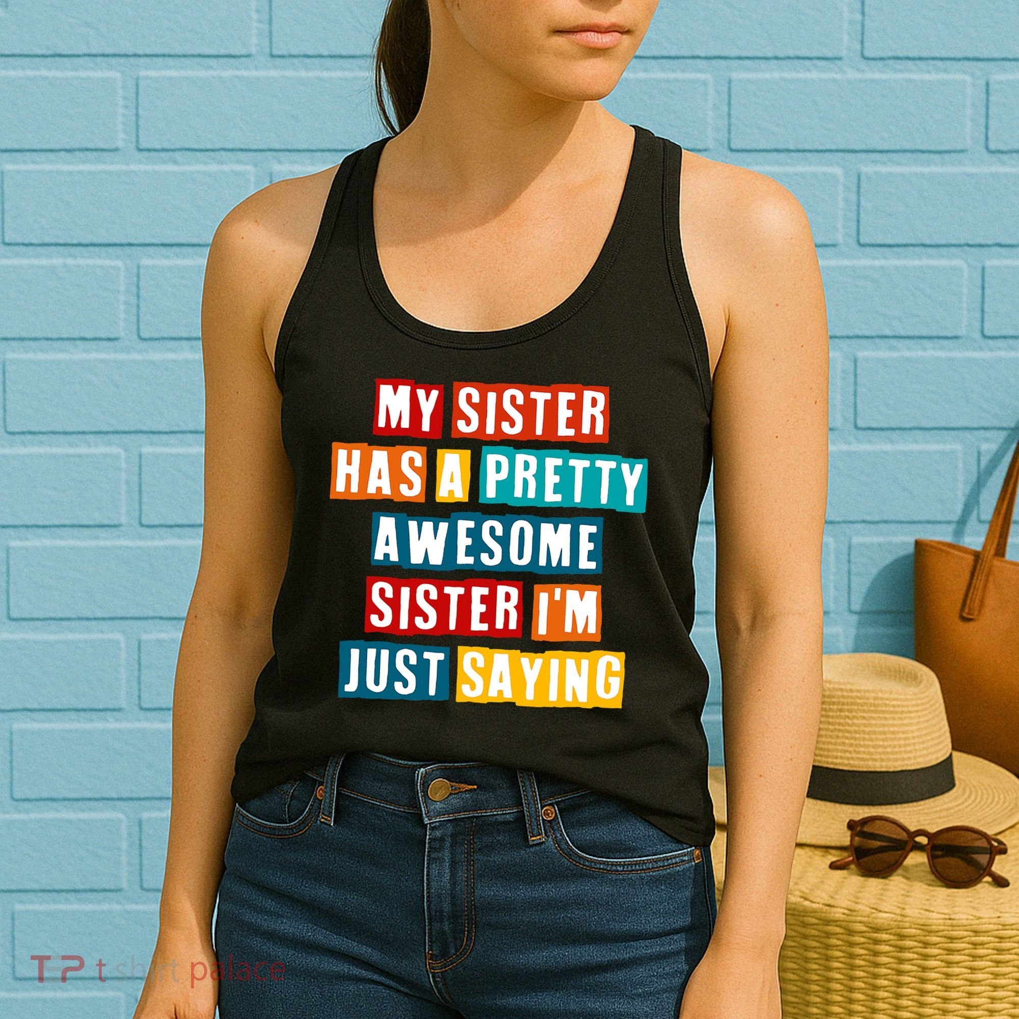 Funny My Sister Has A Pretty Awesome Sister Im Just Saying Women's Tank Top