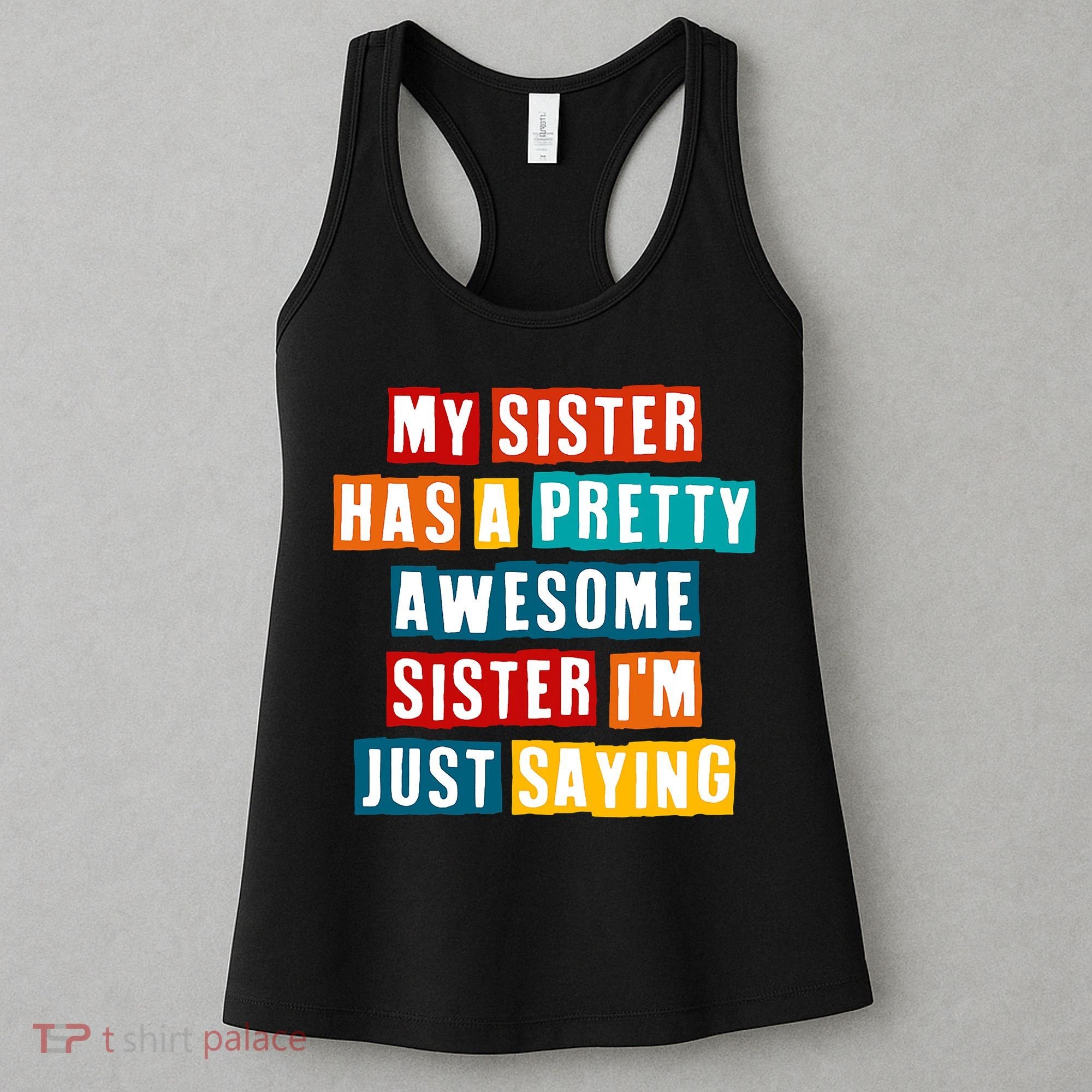 Funny My Sister Has A Pretty Awesome Sister Im Just Saying Women's Tank Top