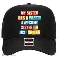 Funny My Sister Has A Pretty Awesome Sister Im Just Saying Hat thumb 0